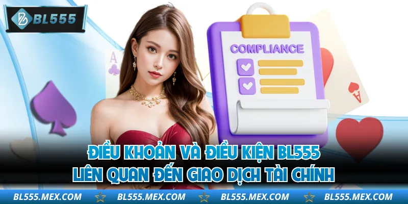 Điều khoản và điều kiện BL555 liên quan đến giao dịch tài chính