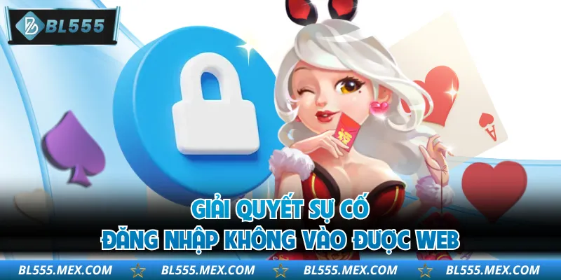 Giải quyết sự cố đăng nhập không vào được web