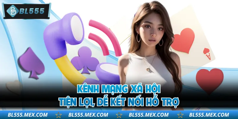 Kênh mạng xã hội tiện lợi, dễ kết nối hỗ trợ