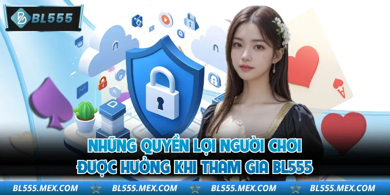Những quyền lợi người chơi được hưởng khi tham gia BL555